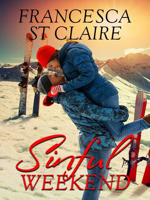 Title details for Sinful Weekend by Francesca St. Claire - Wait list